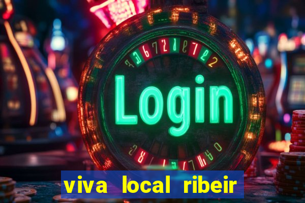 viva local ribeir o preto