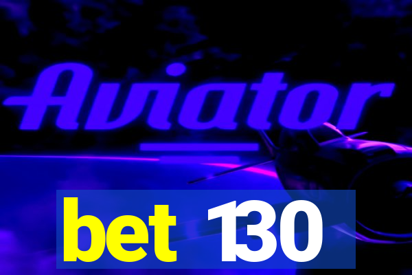 bet 130