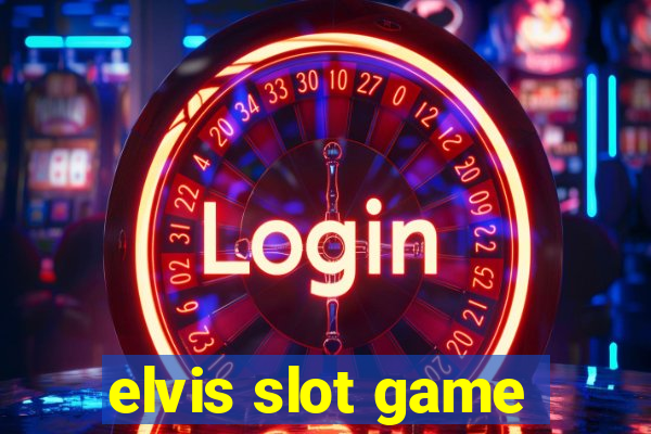 elvis slot game