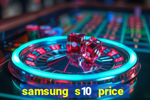 samsung s10 price in nigeria slot