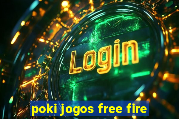 poki jogos free fire