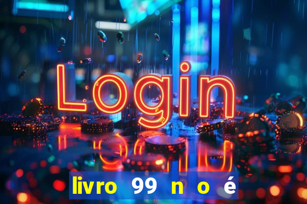 livro 99 n o é 100 pdf grátis 99 n o é 100 pdf download