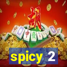 spicy 2