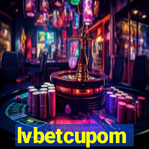 lvbetcupom