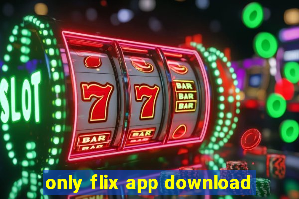 only flix app download