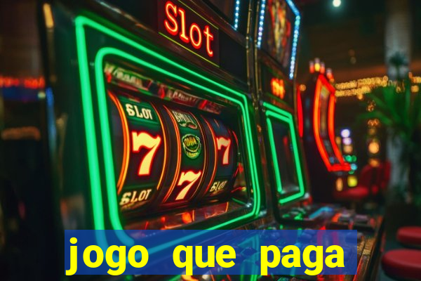 jogo que paga dinheiro de verdade na hora