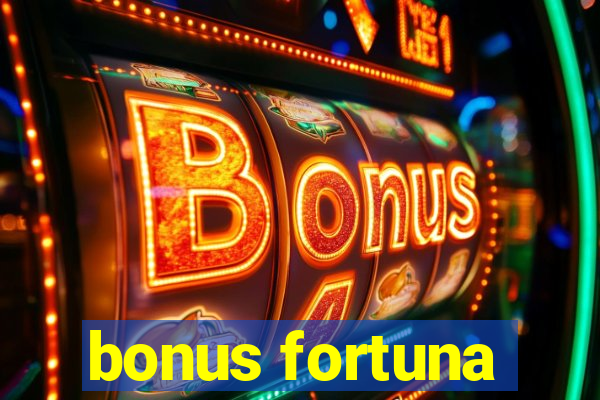 bonus fortuna