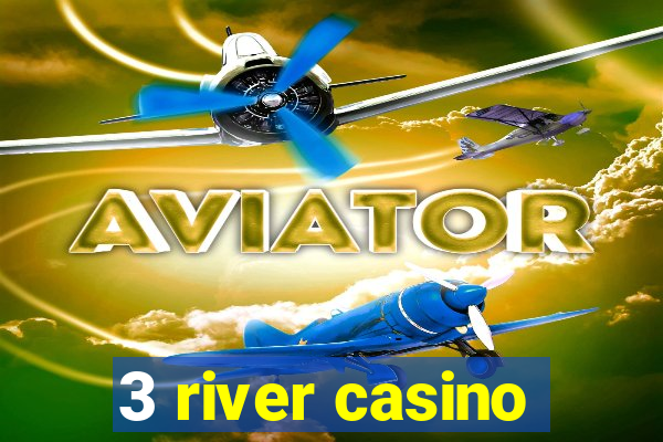 3 river casino