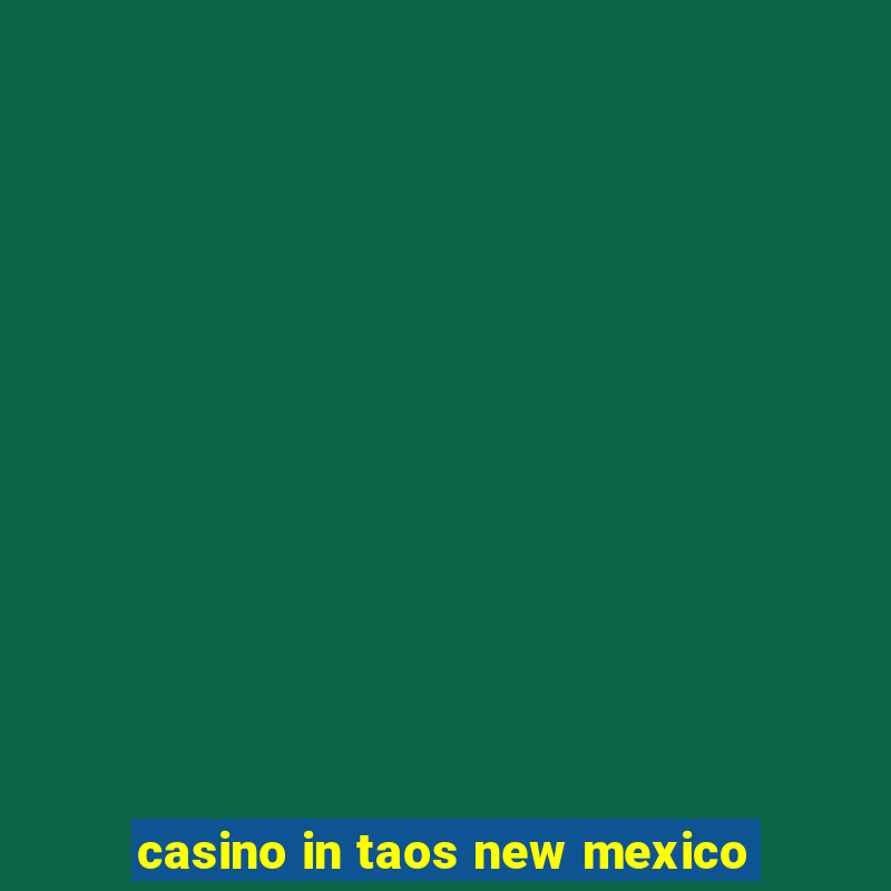 casino in taos new mexico