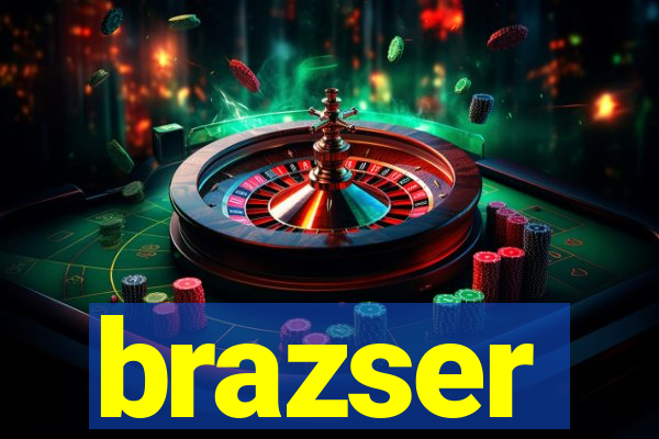 brazser