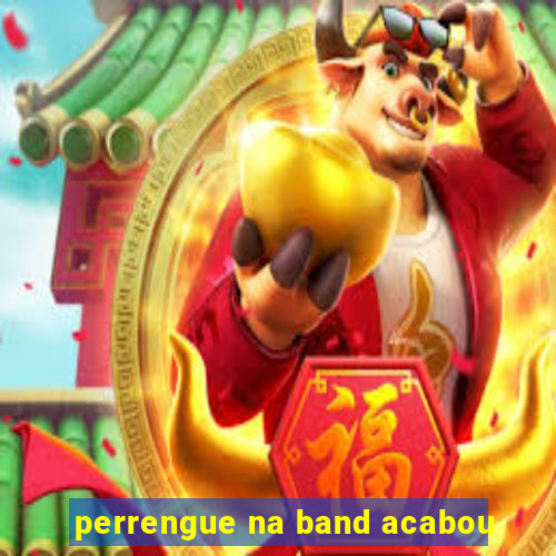 perrengue na band acabou