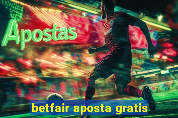 betfair aposta gratis