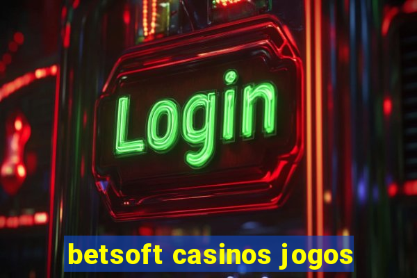 betsoft casinos jogos