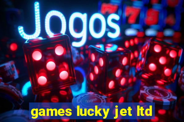 games lucky jet ltd