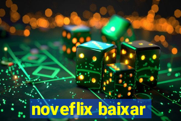 noveflix baixar