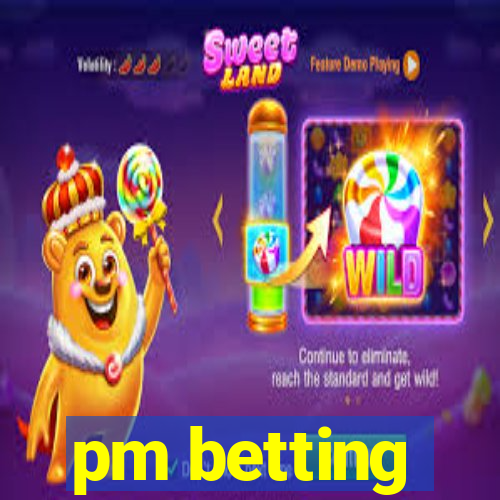 pm betting