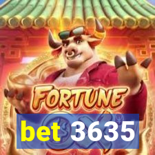 bet 3635