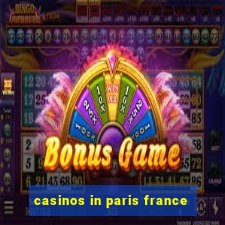 casinos in paris france