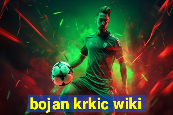 bojan krkic wiki