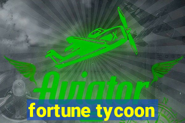 fortune tycoon