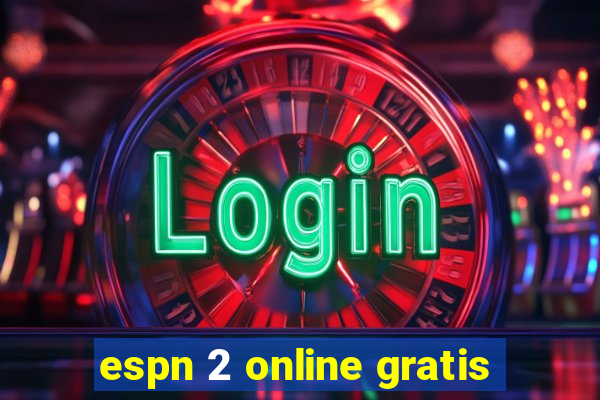 espn 2 online gratis