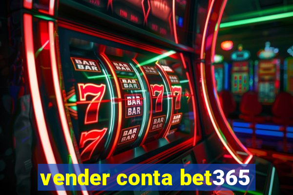 vender conta bet365